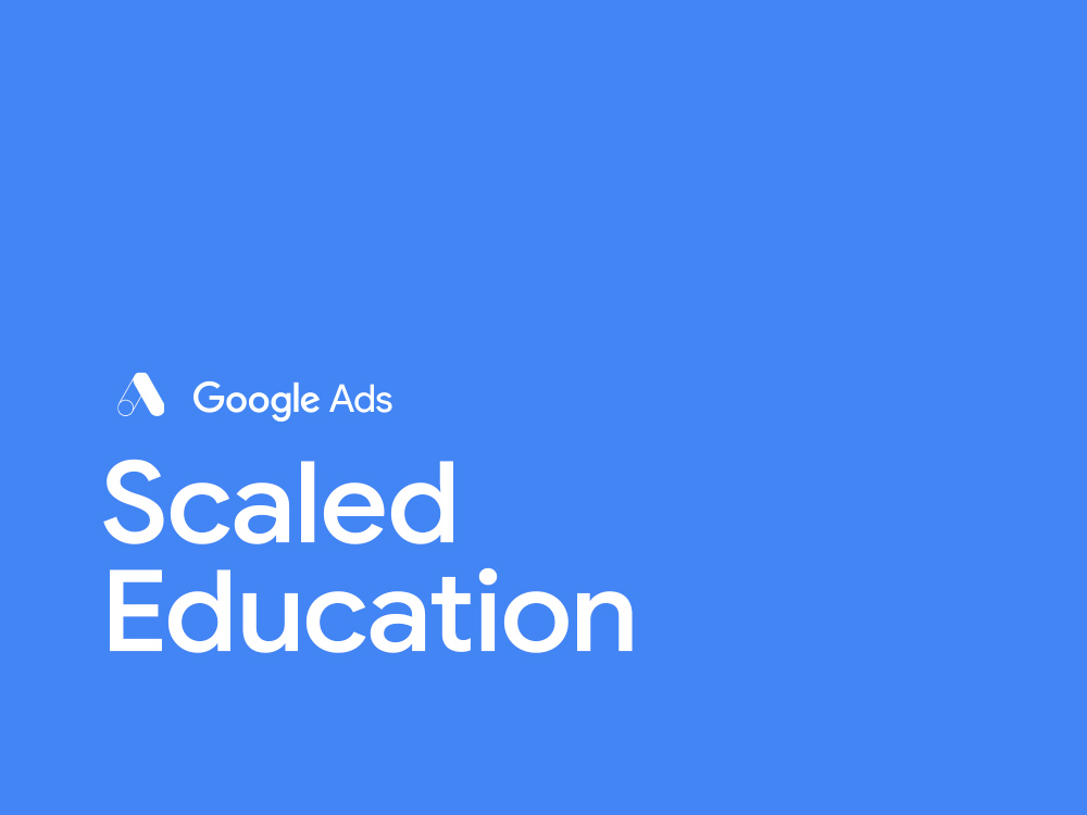 Google Ads: Scaled Education